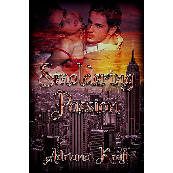 Smoldering Passion / Passion, Adriana Kraft