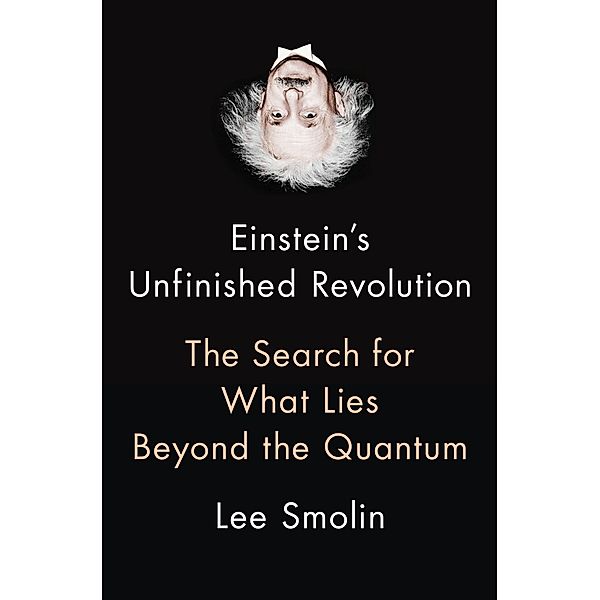 Smolin, L: Einstein's Unfinished Revolution, Lee Smolin