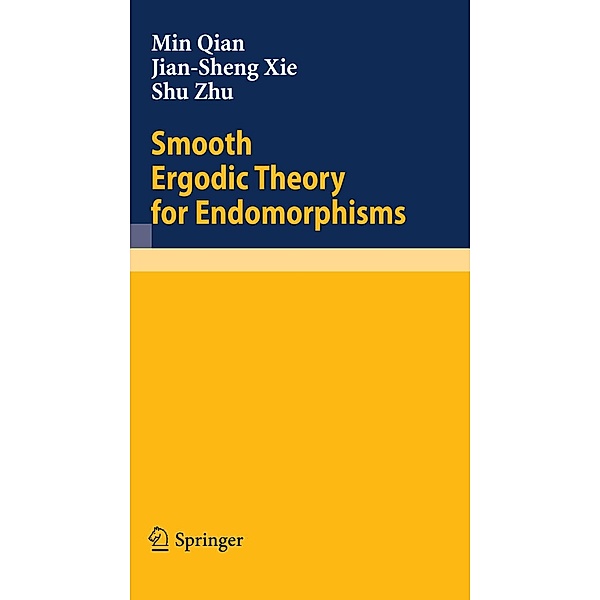Smooth Ergodic Theory for Endomorphisms / Lecture Notes in Mathematics Bd.1978, Min Qian, Jian-Sheng Xie, Shu Zhu