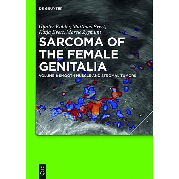 Smooth muscle and stromal tumors and prevention of inadequate surgery, Günter Köhler, Matthias Evert, Katja Evert, Marek Zygmunt