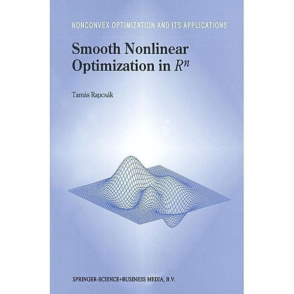 Smooth Nonlinear Optimization in Rn / Nonconvex Optimization and Its Applications Bd.19, Tamás Rapcsák