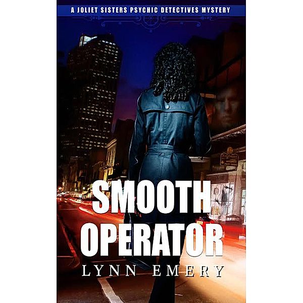 Smooth Operator (Joliet Sisters Psychic Detectives, #1) / Joliet Sisters Psychic Detectives, Lynn Emery