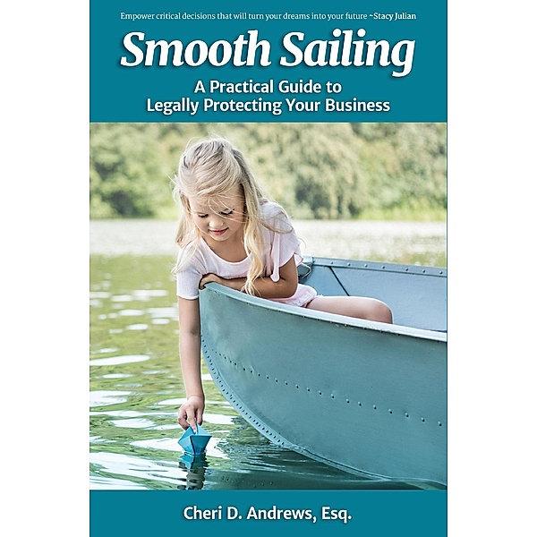 Smooth Sailing: A Practical Guide to Legally Protect Your Business, Cheri D. Andrews