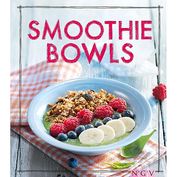 Smoothie Bowls / Iss Dich gesund!, Christina Wiedemann