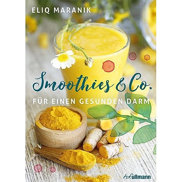 Smoothies & Co. für einen gesunden Darm, Eliq Maranik