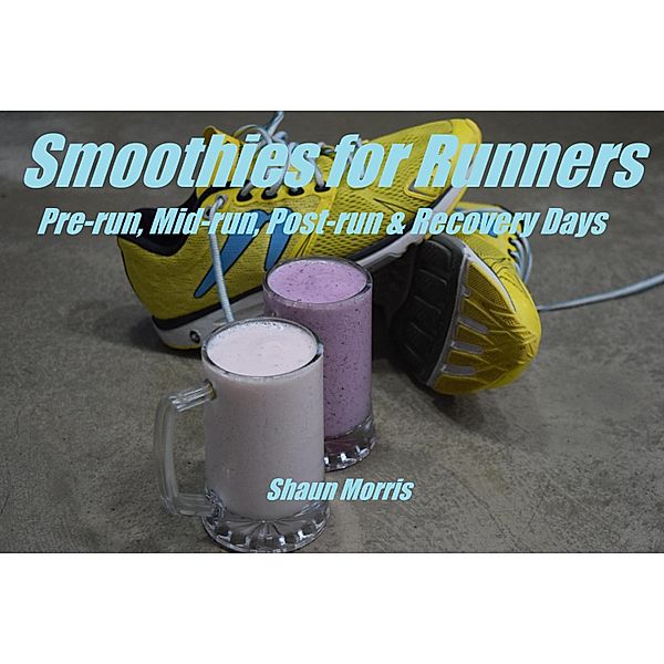 Smoothies for Runners, Shaun Morris