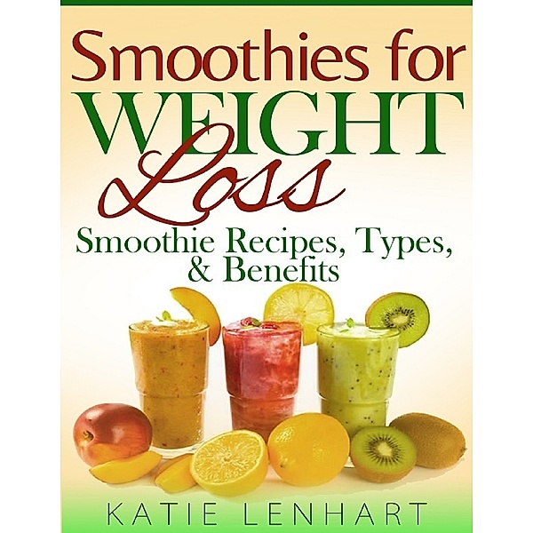 Smoothies for Weight Loss: Smoothie Recipes, Types & Benefits, Katie Lenhart