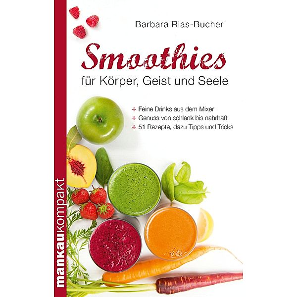 Smoothies für Körper, Geist und Seele, Dr. Barbara Rias-Bucher