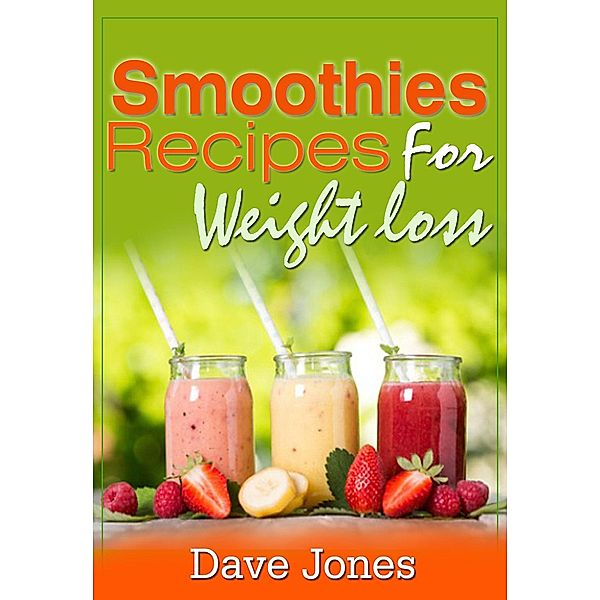 Smoothies Recipes For Weight Loss, Dave Jones