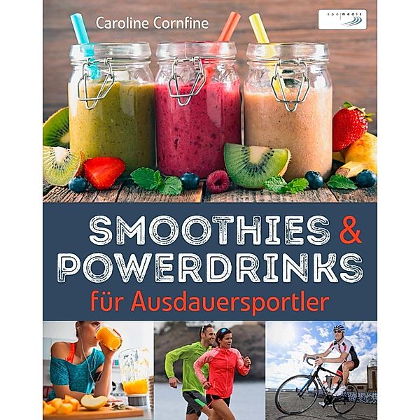 Smoothies und Powerdrinks für Ausdauersportler, Caroline Cornfine