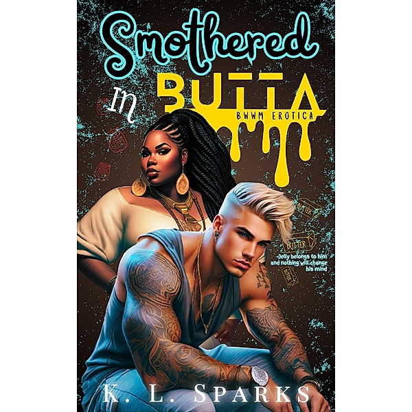 Smothered in Butta (The Dexal Series, #1) / The Dexal Series, K. L. Sparks