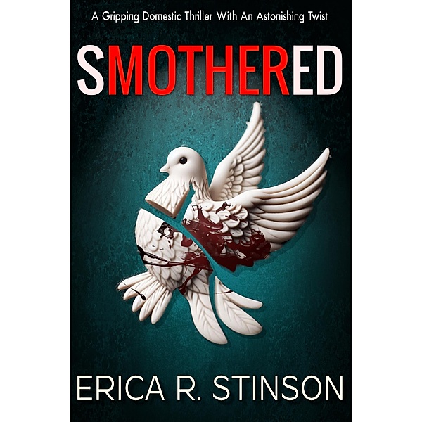 Smothered(A Domestic Thriller), Erica R. Stinson