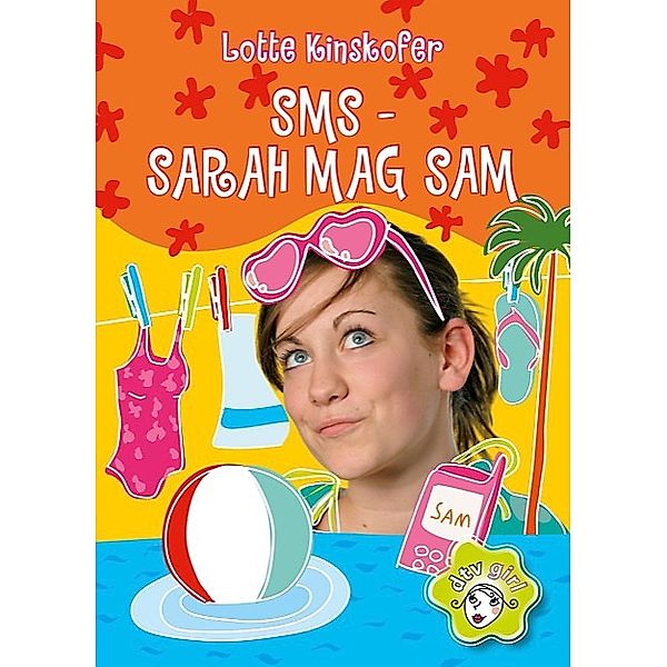 SMS - Sarah mag Sam / dtv- girl, Lotte Kinskofer