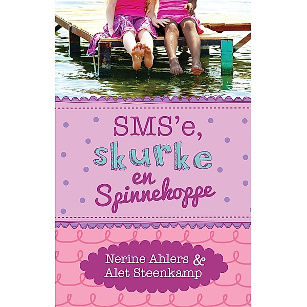 Sms'e, skurke en spinnekoppe / LAPA Uitgewers, Nerine Ahlers & Alet Steenkamp