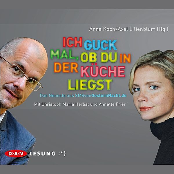 SMSvongesternnacht.de - 3 - Ich guck mal, ob du in der Küche liegst, Anna Koch, Axel Lilienblum