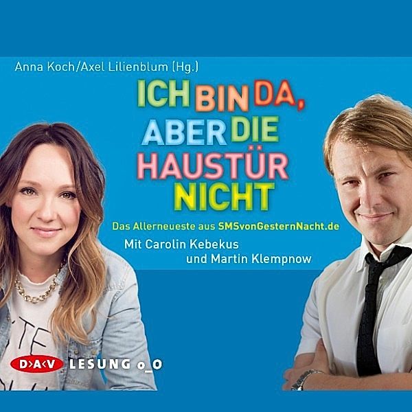 SMSvongesternnacht.de - 4 - Ich bin da, aber die Haustür nicht, Anna Koch, Axel Lilienblum