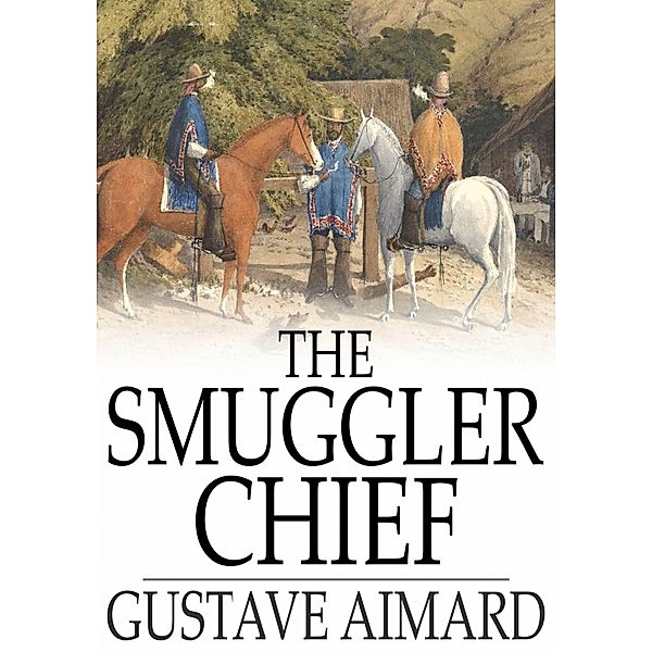Smuggler Chief / The Floating Press, Gustave Aimard
