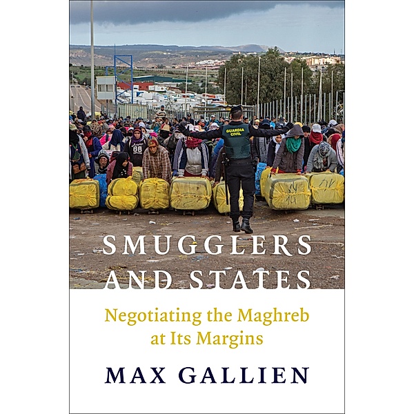 Smugglers and States / Columbia Studies in Middle East Politics, Max Gallien