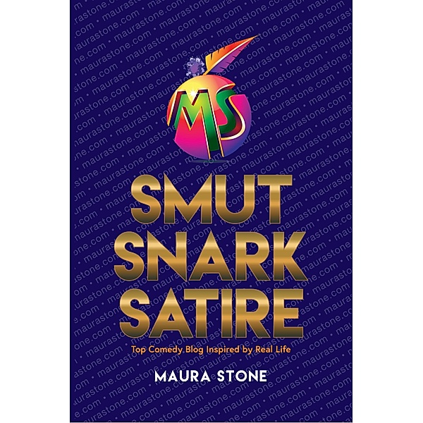 Smut Snark Satire, Top Comedy Blog Inspired by Real Life / Smut Snark Satire, Maura Stone
