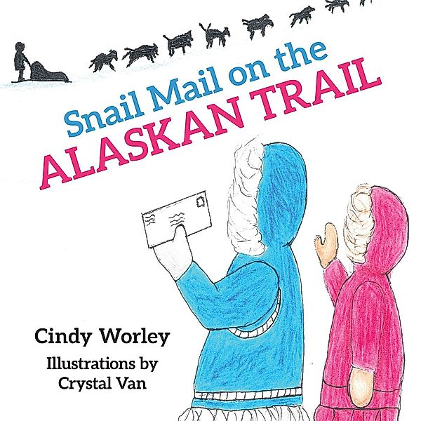 Snail Mail on the Alaskan Trail, Cindy Worley