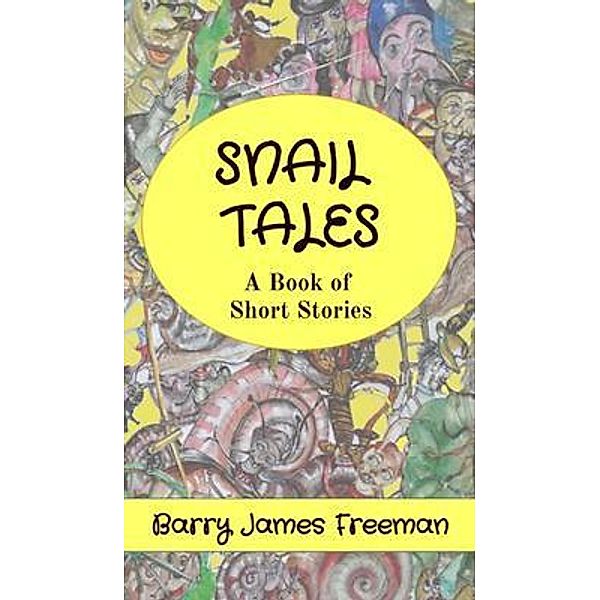 SNAIL  TALES, Barry James Freeman