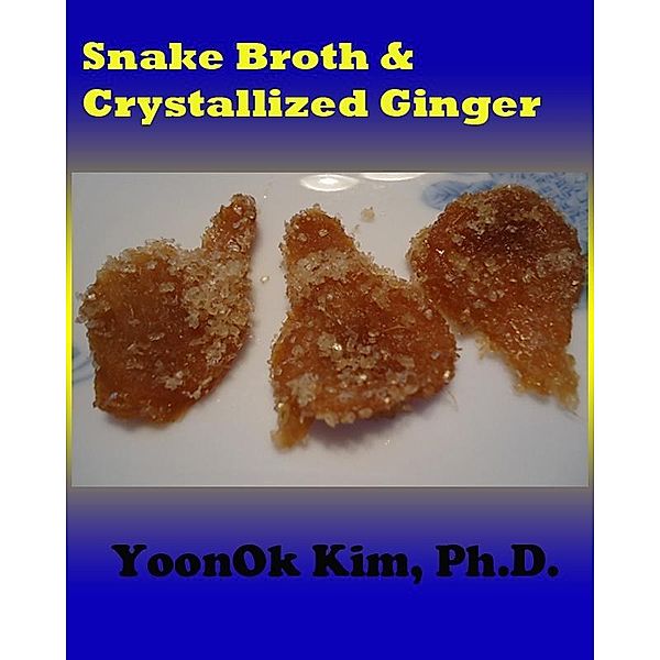 Snake Broth & Crystallized Ginger / YoonOk Kim, YoonOk Kim