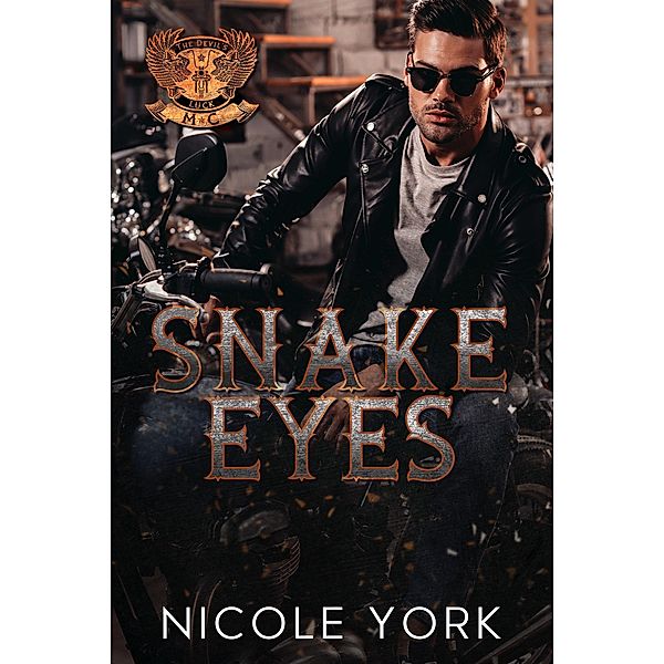 Snake Eyes (The Devil's Luck MC, #4) / The Devil's Luck MC, Nicole York