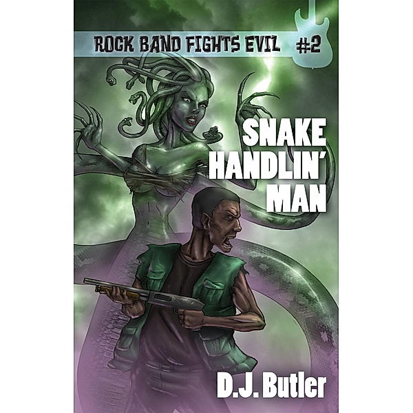 Snake Handlin' Man (Rock Band Fights Evil, #2) / Rock Band Fights Evil, D. J. Butler