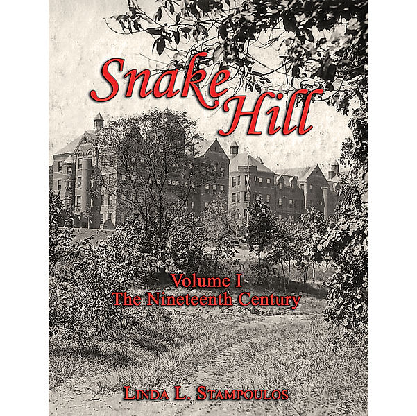 Snake Hill Volume I: The Nineteenth Century, Linda L. Stampoulos