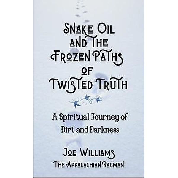 Snake Oil and the Frozen Paths of Twisted Truth, Joseph Williams