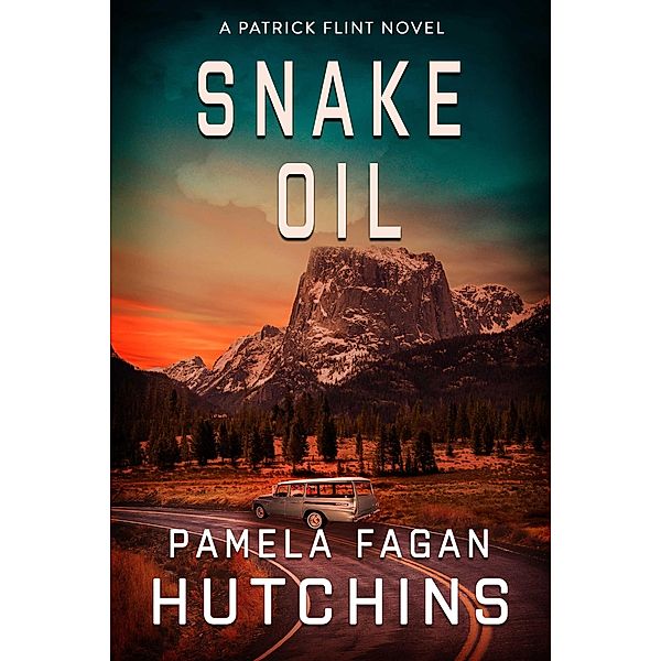 Snake Oil (Patrick Flint Novels, #2) / Patrick Flint Novels, Pamela Fagan Hutchins