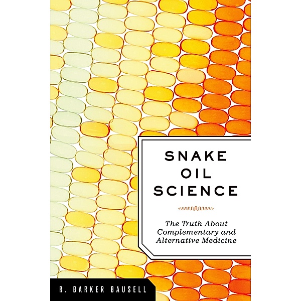 Snake Oil Science, R. Barker Bausell