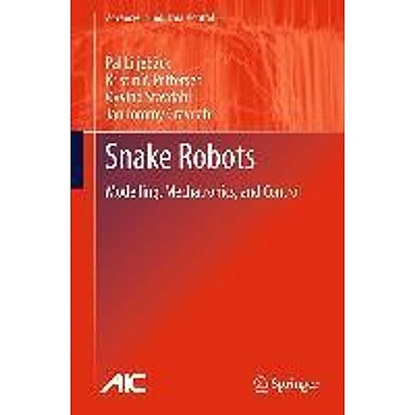Snake Robots / Advances in Industrial Control, Pål Liljebäck, Kristin Ytterstad Pettersen, Øyvind Stavdahl, Jan Tommy Gravdahl