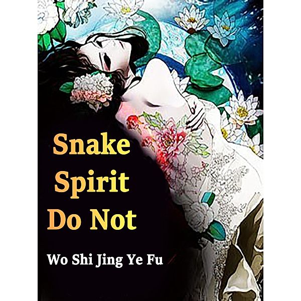 Snake Spirit, Do Not! / Funstory, Wo ShiJingYeFu