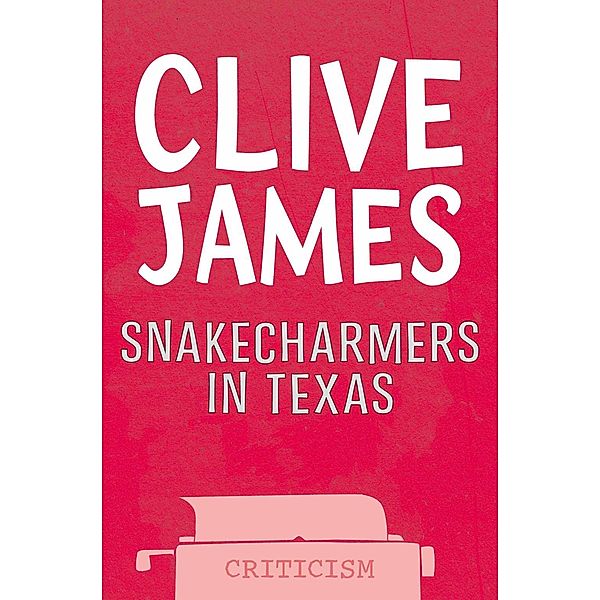 Snakecharmers In Texas, Clive James