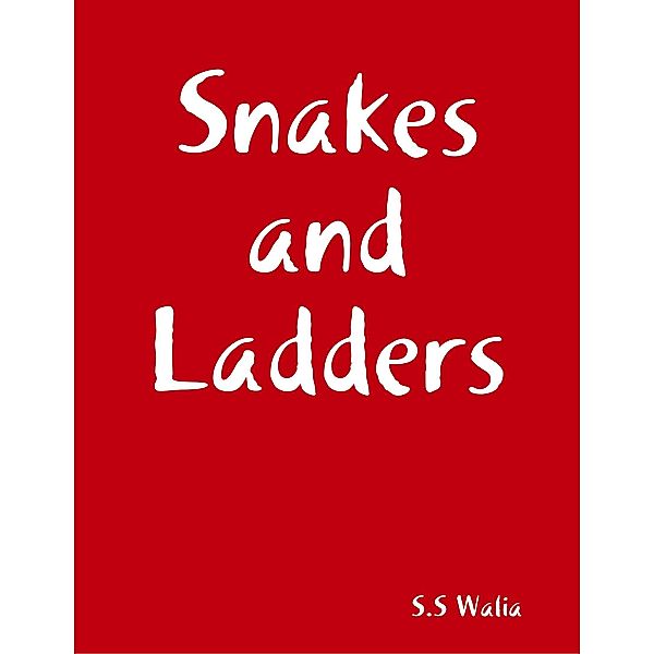 Snakes and Ladders(TM), S. S Walia