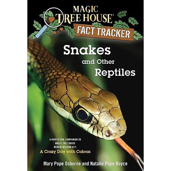 Snakes and Other Reptiles / Magic Tree House Fact Tracker Bd.23, Mary Pope Osborne, Natalie Pope Boyce