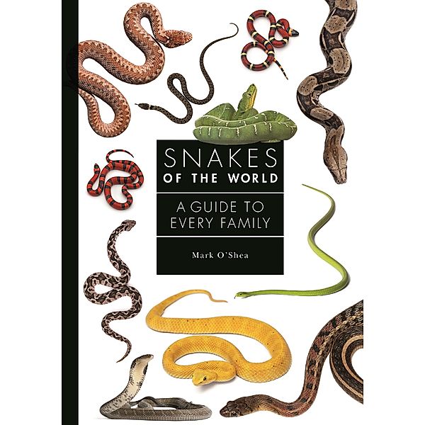 Snakes of the World / A Guide to Every Family Bd.6, Mark O'Shea