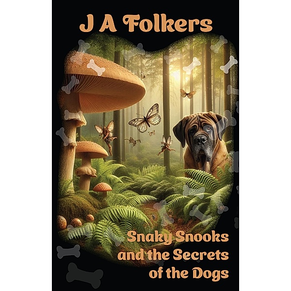 Snaky Snooks and the Secrets of the Dogs, J. A. Folkers