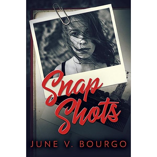 Snap Shots / Life Bites Bd.1, June V. Bourgo