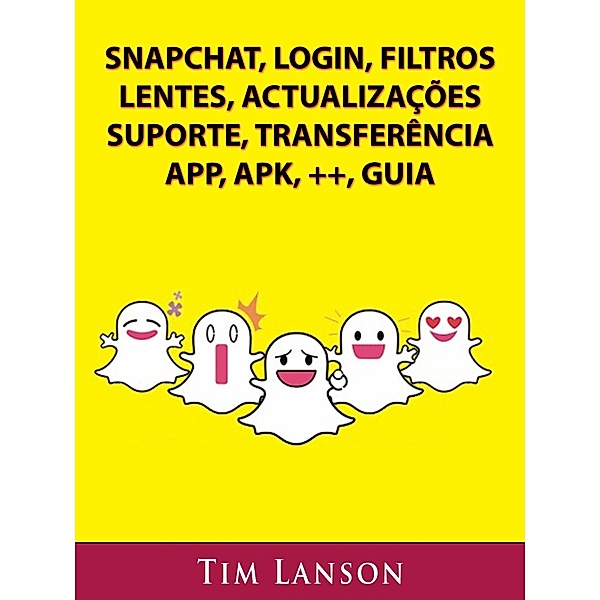 Snapchat, Login, Filtros, Lentes, Actualizacoes, Suporte, Transferencia, App, Apk, ++, Guia, Josh Abbott