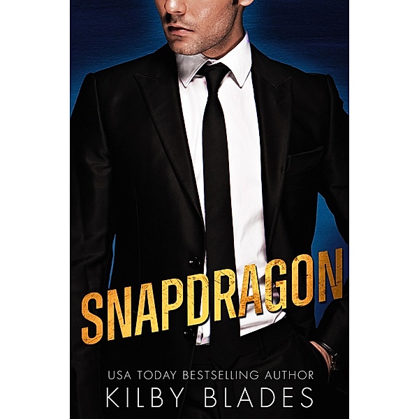 Snapdragon (Gilded Love, #1) / Gilded Love, Kilby Blades