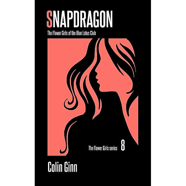 Snapdragon (The Flower Girls series, #8) / The Flower Girls series, Colin Ginn