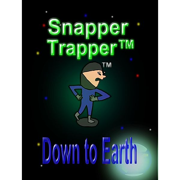 Snapper Trapper(TM): Down to Earth / Snapper Trapper(TM), Elidio de Vasconcelos