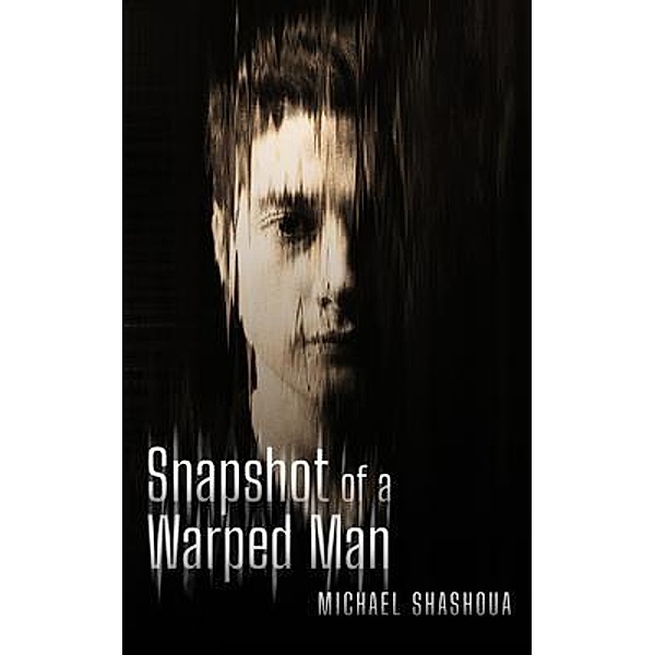Snapshot Of A Warped Man, Michael Shashoua