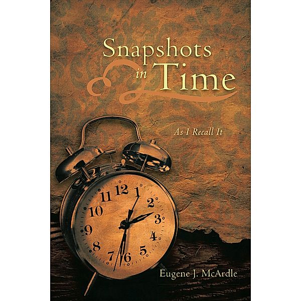 Snapshots in Time, Eugene J. McArdle