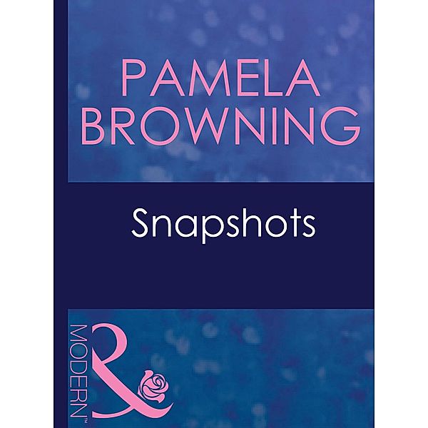 Snapshots (Mills & Boon Modern), Pamela Browning