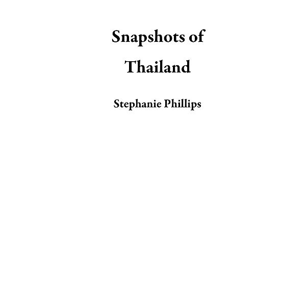 Snapshots of Thailand, Stephanie Phillips