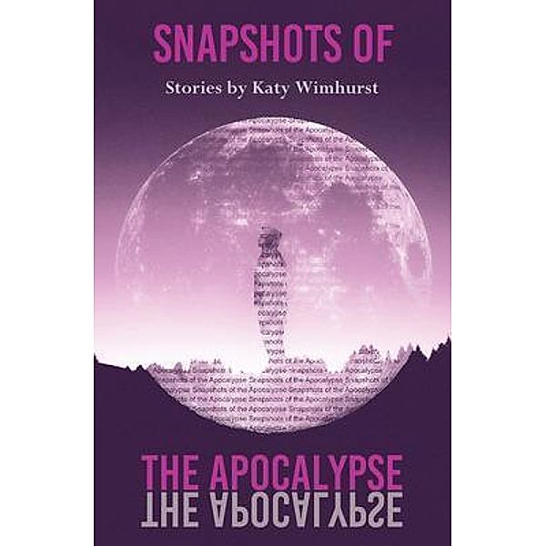 Snapshots of the Apocalypse, Katy Wimhurst