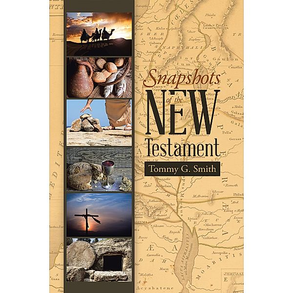 Snapshots of the New Testament, Tommy G. Smith